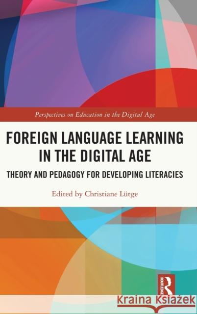 Foreign Language Learning in the Digital Age: Theory and Pedagogy for Developing Literacies L 9780367469412 Routledge - książka