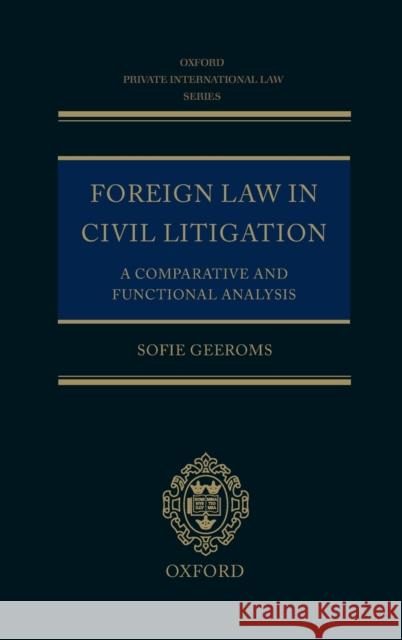 Foreign Law in Civil Litigation: A Comparative and Functional Analysis Geeroms, Sofie 9780199264766 Oxford University Press - książka