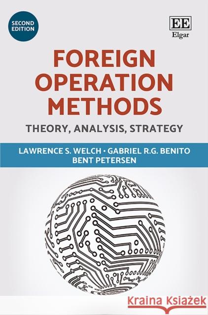 Foreign Operation Methods: Theory, Analysis, Strategy Lawrence S. Welch Gabriel R.G. Benito Bent Petersen 9781783475735 Edward Elgar Publishing Ltd - książka