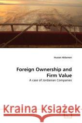 Foreign Ownership and Firm Value : A case of Jordanian Companies Husam Aldamen 9783639311662 VDM Verlag Dr. Müller - książka