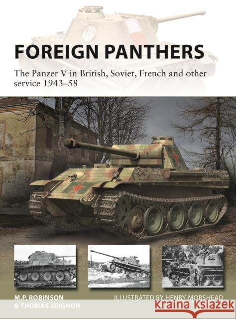 Foreign Panthers: The Panzer V in British, Soviet, French and other service 1943–58 Merlin Robinson 9781472831811 Bloomsbury Publishing PLC - książka