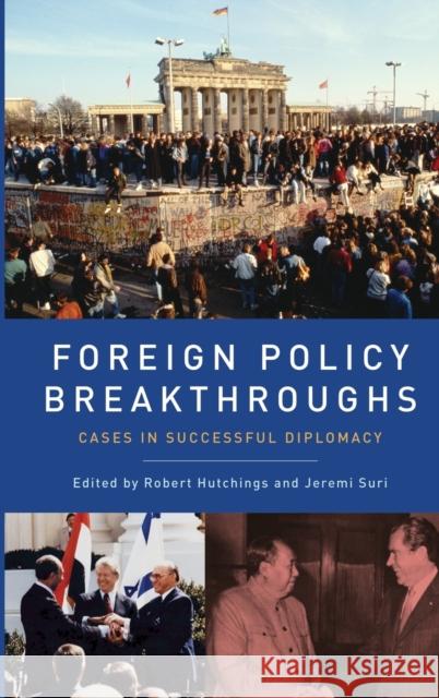 Foreign Policy Breakthroughs: Cases in Successful Diplomacy Robert Hutchings Jeremi Suri 9780190226114 Oxford University Press, USA - książka