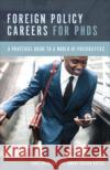 Foreign Policy Careers for PhDs Tamara Cofman Wittes 9781647123833 Georgetown University Press