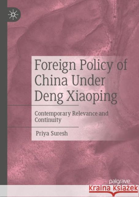 Foreign Policy of China Under Deng Xiaoping: Contemporary Relevance and Continuity Priya Suresh 9789811947636 Palgrave MacMillan - książka