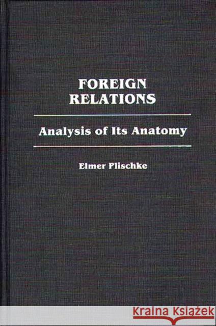 Foreign Relations: Analysis of Its Anatomy Plischke, Elmer 9780313252457 Greenwood Press - książka