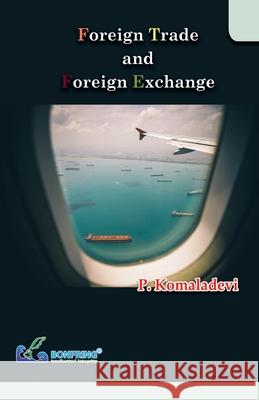 Foreign Trade and Foreign Exchange P. Komaladevi 9789387862050 Bonfring Technology Solutions - książka