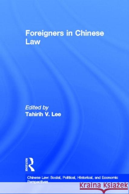 Foreigners in Chinese Law Tahirih V. Lee 9780815324843 Garland Publishing - książka