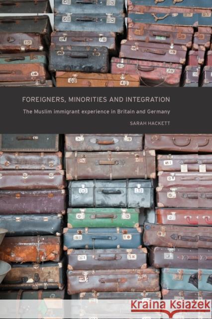 Foreigners, Minorities and Integration: The Muslim Immigrant Experience in Britain and Germany Sarah Hackett   9781784992811 Manchester University Press - książka