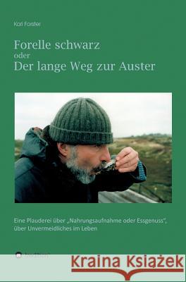 Forelle schwarz oder der lange Weg zur Auster Forster, Karl 9783746989440 tredition - książka