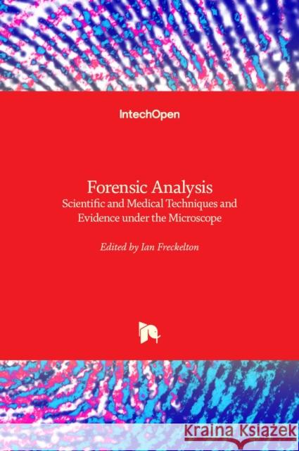 Forensic Analysis: Scientific and Medical Techniques and Evidence under the Microscope Ian Freckelton 9781839689505 Intechopen - książka