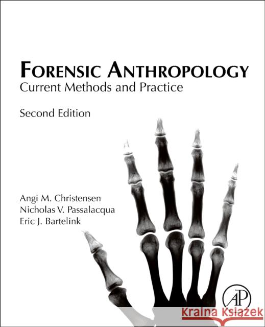 Forensic Anthropology: Current Methods and Practice Angi M. Christensen Nicholas V. Passalacqua Eric J. Bartelink 9780128157343 Academic Press - książka