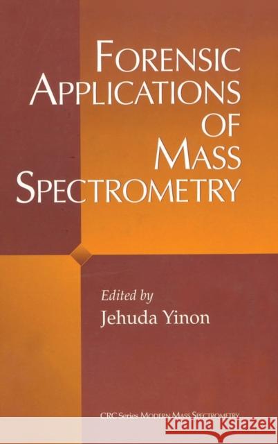 Forensic Applications of Mass Spectrometry Jehuda Yinon 9780849382529 CRC Press - książka