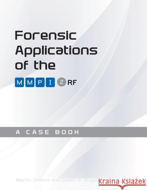 Forensic Applications of the Mmpi-2-RF: A Case Book Martin Sellbom Dustin Wygant 9781517903527 University of Minnesota Press - książka