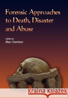 Forensic Approaches to Death, Disaster and Abuse Marc Oxenham 9781875378906 Australian Academic Press - książka