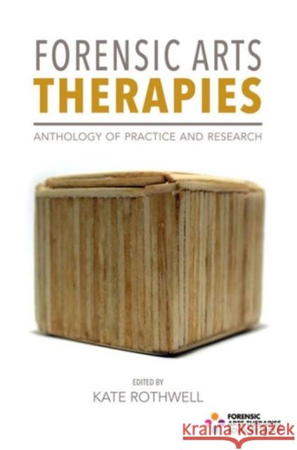 Forensic Arts Therapies: Anthology of Practice and Research Kate Rothwell 9781853432194 Free Association Books - książka