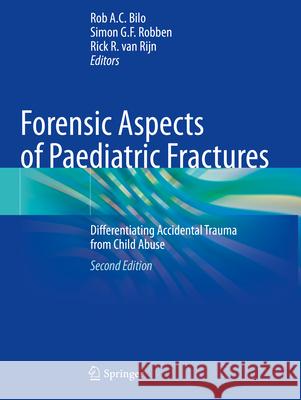 Forensic Aspects of Paediatric Fractures: Differentiating Accidental Trauma from Child Abuse Rob A. C. Bilo Simon G. F. Robben Rick R. Va 9783031120435 Springer - książka