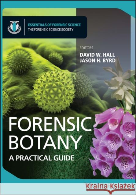 Forensic Botany: A Practical Guide Hall, David W. 9780470661239 Wiley-Blackwell (an imprint of John Wiley & S - książka