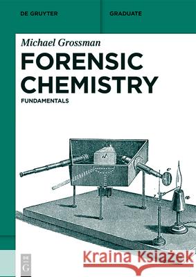 Forensic Chemistry: Fundamentals Michael Grossman 9783110718782 de Gruyter - książka