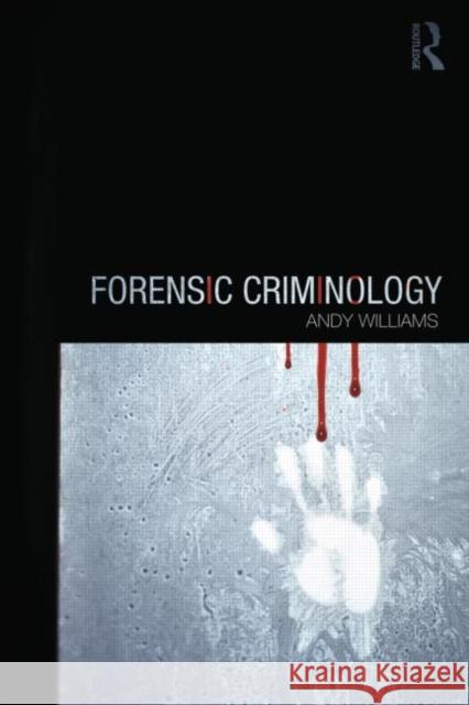 Forensic Criminology Andrew Williams 9780415672689 Routledge - książka