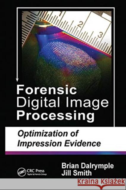 Forensic Digital Image Processing: Optimization of Impression Evidence Brian Dalrymple Jill Smith 9780367778767 CRC Press - książka