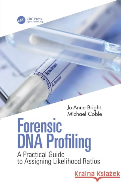 Forensic DNA Profiling: A Practical Guide to Assigning Likelihood Ratios Michael Coble 9781032082318 CRC Press - książka