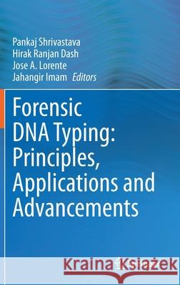 Forensic DNA Typing: Principles, Applications and Advancements Pankaj Shrivastava Hirak Ranjan Dash Jose A. Lorente 9789811566547 Springer - książka