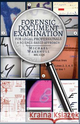 Forensic Document Examination for Legal Professionals: A Science-Based Approach Michael Wakshull 9780985729455 Q9 Consulting, Inc. - książka