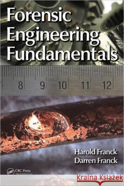 Forensic Engineering Fundamentals Harold Franck Darren Franck 9781439878392 CRC Press - książka