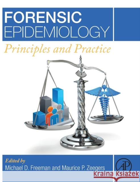 Forensic Epidemiology: Principles and Practice Freeman, Michael 9780124045842 ACADEMIC PRESS - książka