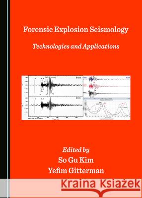 Forensic Explosion Seismology: Technologies and Applications So Gu Kim Yefim Gitterman 9781527544741 Cambridge Scholars Publishing - książka