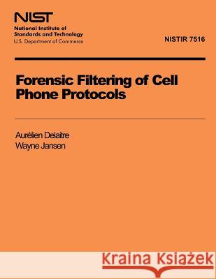 Forensic Filtering of Cell Phone Protocols Aurelien Delaitre Wayne Jansen 9781495988042 Createspace - książka