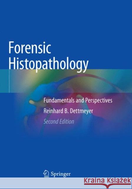 Forensic Histopathology: Fundamentals and Perspectives Dettmeyer, Reinhard B. 9783030085957 Springer - książka