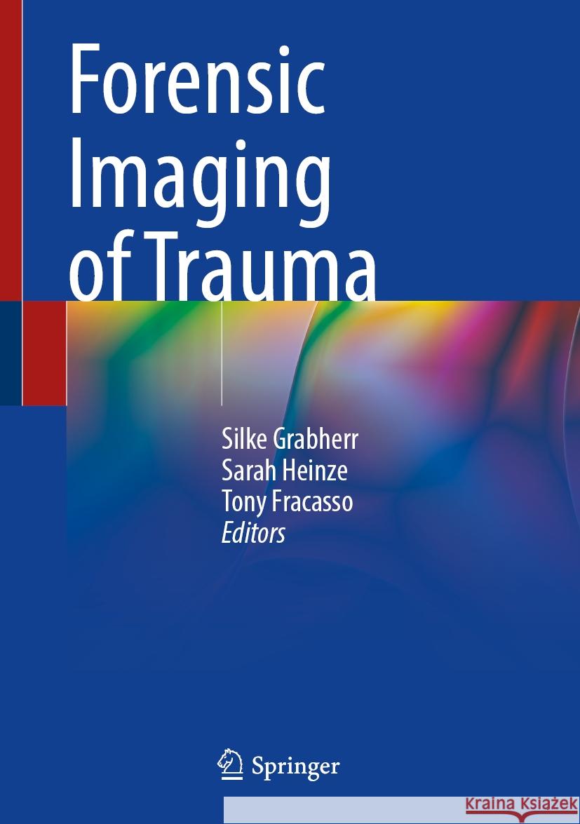 Forensic Imaging of Trauma Silke Grabherr Sarah Heinze Tony Fracasso 9783031483806 Springer - książka