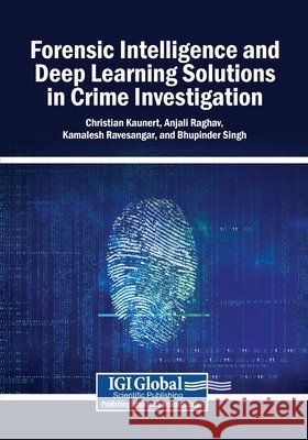 Forensic Intelligence and Deep Learning Solutions in Crime Investigation Kaunert, Christian, Raghav, Anjali, Ravesangar, Kamalesh 9798369394069 IGI Global - książka