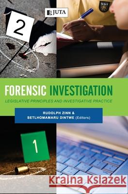 Forensic Investigation: Legislative Principles and Investigative Practice Rudolph Zinn Setlhomamaru Dintwe 9780702186479 Juta & Company Ltd - książka