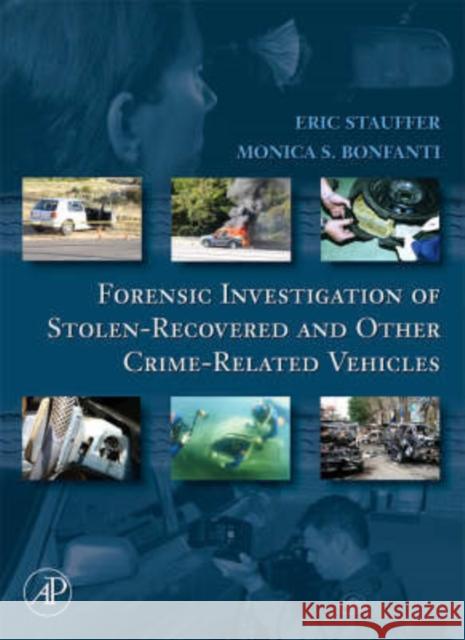 Forensic Investigation of Stolen-Recovered and Other Crime-Related Vehicles Eric Stauffer Monica Bonfanti 9780120884865 Academic Press - książka