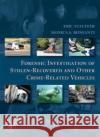 Forensic Investigation of Stolen-Recovered and Other Crime-Related Vehicles Eric Stauffer Monica Bonfanti 9780120884865 Academic Press