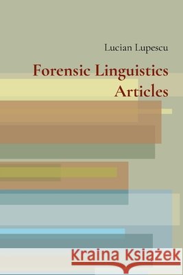 Forensic Linguistics Articles Lucian Lupescu 9780359813223 Lulu.com - książka