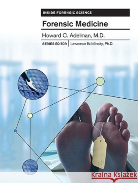 Forensic Medicine Howard C. Adelman Lawrence Kobilinsky 9780791089262 Chelsea House Publications - książka