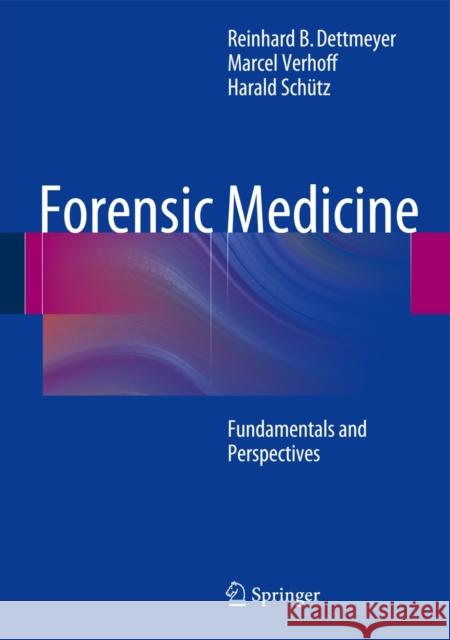 Forensic Medicine: Fundamentals and Perspectives Dettmeyer, Reinhard B. 9783642388170 Springer - książka