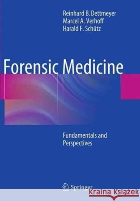 Forensic Medicine: Fundamentals and Perspectives Dettmeyer, Reinhard B. 9783662508237 Springer - książka