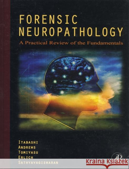 Forensic Neuropathology: A Practical Review of the Fundamentals Itabashi MD, Hideo H. 9780120585274 Academic Press - książka