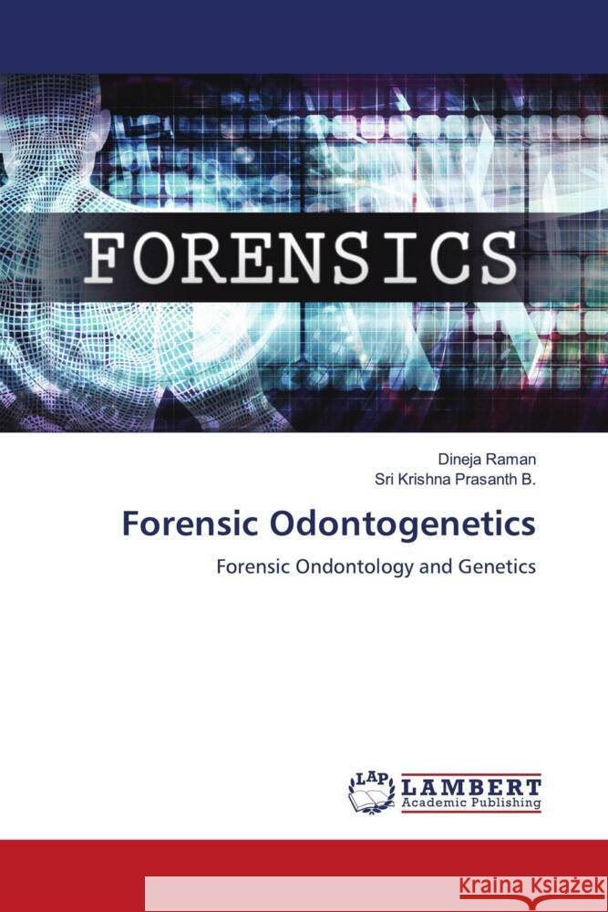 Forensic Odontogenetics Raman, Dineja, Prasanth B., Sri Krishna 9786206768371 LAP Lambert Academic Publishing - książka