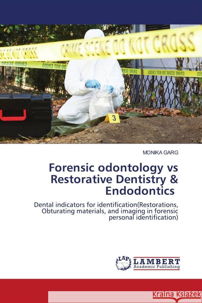 Forensic odontology vs Restorative Dentistry & Endodontics GARG, MONIKA 9786204197739 LAP Lambert Academic Publishing - książka