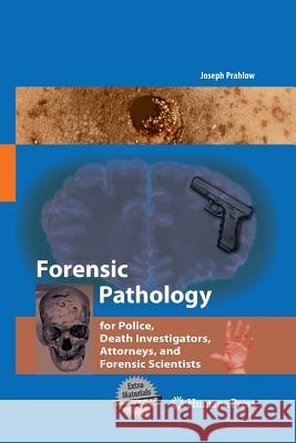 Forensic Pathology for Police, Death Investigators, Attorneys, and Forensic Scientists    9781627038188 Humana Press - książka