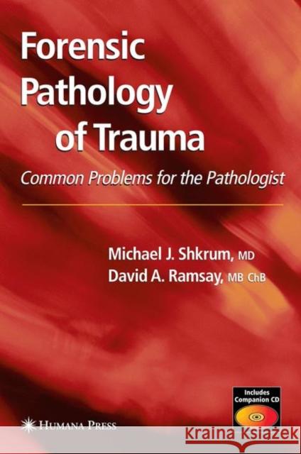 Forensic Pathology of Trauma Michael J. Shkrum David A. Ramsay 9781588294586 Humana Press - książka