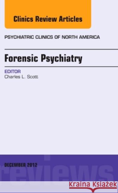 Forensic Psychiatry, an Issue of Psychiatric Clinics: Volume 35-4 Scott, Charles 9781455749294  - książka