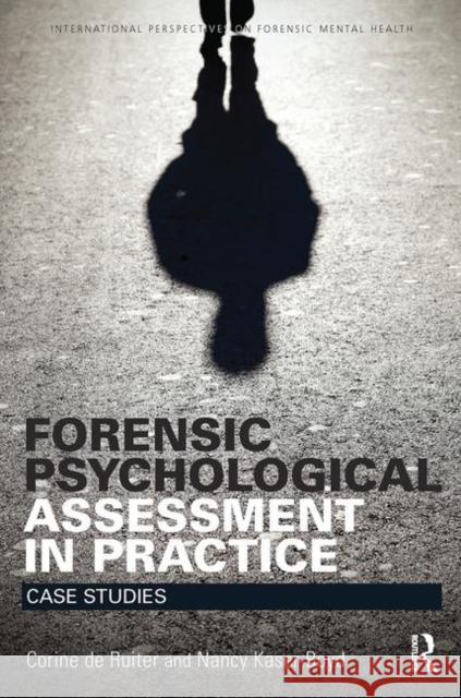 Forensic Psychological Assessment in Practice: Case Studies de Ruiter, Corine 9781138852754 Routledge - książka