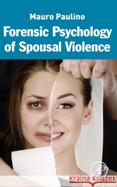 Forensic Psychology of Spousal Violence Mauro Paulino 9780128035337 ACADEMIC PRESS - książka