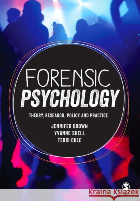Forensic Psychology: Theory, Research, Policy and Practice Jennifer Brown Yvonne Shell Terri Cole 9781473911932 Sage Publications Ltd - książka